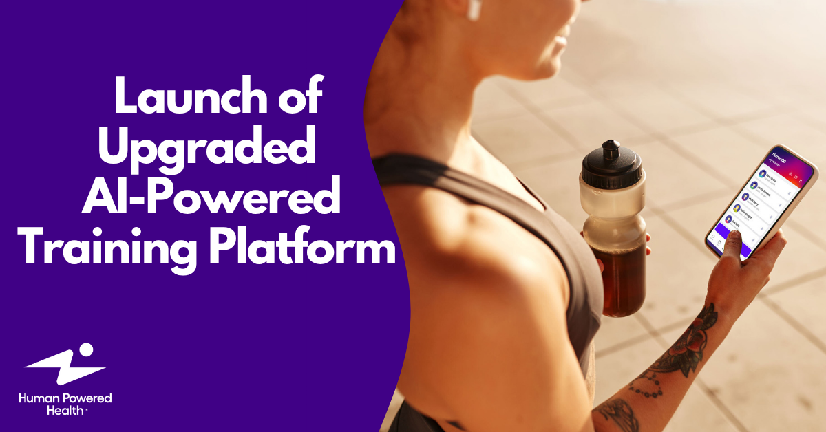 Human Powered Health Announces Launch of Upgraded AI-Powered Training Platform