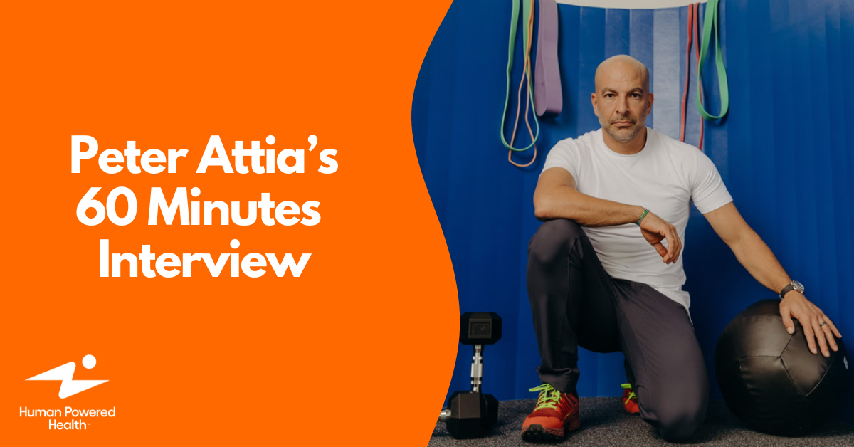 Training for Your Final Decade: Peter Attia’s 60 Minutes Interview